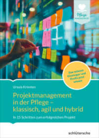 Projektmanagement in der Altenpflege- klassisch, agil und hybrid : In 15 Schritten zum erfolgreichen Projekt. Das müssen Einsteiger und Profis jetzt wissen (Managementbibliothek) （2025. 288 S. 240 mm）