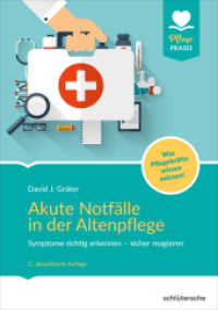 Akute Notf&auml;lle in der Altenpflege : Symptome richtig erkennen - sicher reagieren. Was Pflegekr&auml;fte wissen m&uuml;ssen! (Pflege Praxis) （2., aktualisierte Auflage. 2022. 140 S. 210 mm）