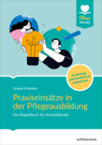 Praxiseinsätze in der Pflegeausbildung : Das Begleitbuch für Auszubildende. In Settings und Strukturen orientieren (Pflege Praxis) （2023. 216 S. 210 mm）