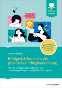 Erfolgreich lernen in der praktischen Pflegeausbildung : Mit den richtigen Lernmethoden zum notwendigen Wissen und praktischem K&ouml;nnen. Mit &Uuml;bungen & Reflexions-Checks f&uuml;r effektive Lernerfolge (Pflege Praxis)