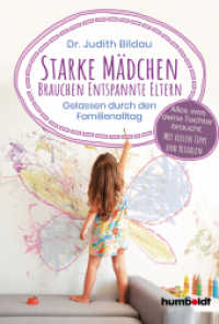 Starke Mädchen brauchen entspannte Eltern : Gelassen durch den Familienalltag. Alles, was deine Tochter braucht: Mit vielen Tipps und Ritualen （2020. 184 S. 21.5 cm）
