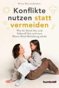 Konflikte nutzen statt vermeiden : Wie ihr Streit klar und liebevoll löst und eure Eltern-Kind-Beziehung stärkt （2024. 192 S. 215 mm）