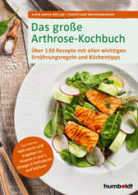 Das große Arthrose-Kochbuch : Über 130 köstliche Rezepte mit allen wichtigen Ernährungsregeln und Küchentipps. Pro Portion: Nährwerte und Angaben zu Vitamin E und C, Kalzium und Omega-3-Fettsäuren. Alle wichtigen E （4., überarbeitete Auflage. 2022. 176 S. 105 Farbfotos. 240 mm）