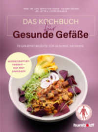 Das Kochbuch für gesunde Gefäße : 70 Gourmetrezepte für gesunde Arterien. Wissenschaftlich fundiert - vom Arzt empfohlen. Mit einem Grußwort der Deutschen Gesellschaft für Gefäßchirurgie und Gefäß （2023. 192 S. 210 mm）