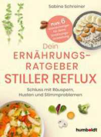Dein Ern&auml;hrungsratgeber Stiller Reflux : Schluss mit R&auml;uspern, Husten und Stimmproblemen. Plus: 6 Gamechanger f&uuml;r deine Ern&auml;hrungs-Umstellung