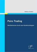 Pairs Trading: Renditechancen durch neue Handelsstrategien （2011. 132 S. m. 21 Abb. 270 mm）