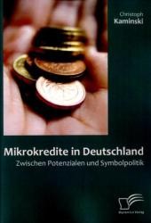 Mikrokredite in Deutschland : Zwischen Potenzialen und Symbolpolitik （2011. 130 S. m. 13 Abb. 220 mm）