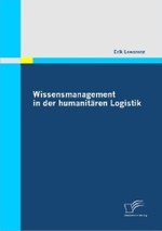 Wissensmanagement in der humanit&auml;ren Logistik （2011. 132 S. m. 16 Abb. 270 mm）