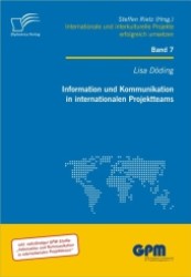 Information und Kommunikation in internationalen Projektteams (Internationale und Interkulturelle Projekte erfolgreich umsetzen Bd.7) （2011. 140 S. m. 31 Abb. 210 mm）