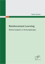 Reinforcement Learning : Roboternavigation in Heimumgebungen