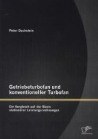 Getriebeturbofan und konventioneller Turbofan : Ein Vergleich auf der Basis station&auml;rer Leistungsrechnungen （2013. 84 S. m. 29 Abb. 220 mm）