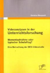 Videoanalysen in der Unterrichtsforschung: Momentaufnahme oder typischer Schulalltag? : Eine Betrachtung der DESI-Videostudie （2011. 170 S. 270 mm）