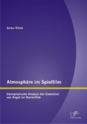 Atmosphäre im Spielfilm : Exemplarische Analyse der Evokation von Angst im Horrorfilm （1. Aufl. 2013. 166 S. m. 22 Abb. 220 mm）