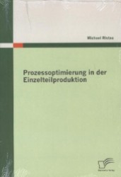 Prozessoptimierung in der Einzelteilproduktion （2011. 98 S. m. 34 Abb. 270 mm）