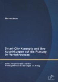 Smart-City Konzepte und ihre Auswirkungen auf die Planung im Verkehrswesen : Vom Energiewandel und den einhergehenden Änderungen im Alltag