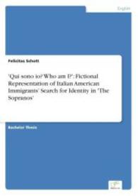 'Qui sono io? Who am I?': Fictional Representation of Italian American Immigrants Search for Identity in 'The Sopranos' （2014. 56 S. 210 mm）