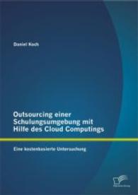Outsourcing einer Schulungsumgebung mit Hilfe des Cloud Computings: Eine kostenbasierte Untersuchung （1., Aufl. 2014. 80 S. 28 Abb. 220 mm）