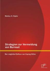 Strategien zur Vermeidung von Burnout: Der mögliche Einfluss von Coping - Stilen （1., Aufl. 2014. 72 S. 16 Abb. 220 mm）