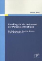 Coaching als ein Instrument der Personalentwicklung : Die Bedeutung der Coaching Branche in der Wirtschaftskrise （2012. 96 S. 220 mm）