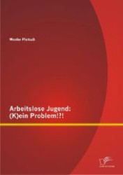 Arbeitslose Jugend: (K)ein Problem!?! （2012. 104 S. 22 cm）