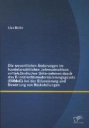 Die wesentlichen &Auml;nderungen im handelsrechtlichen Jahresabschluss mittelst&auml;ndischer Unternehmen durch das Bilanzrechtsmo （1. Aufl. 2012. 108 S. m. 11 Abb. 220 mm）