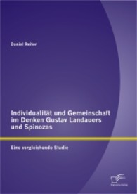 Individualität und Gemeinschaft im Denken Gustav Landauers und Spinozas : Eine vergleichende Studie （1. Aufl. 2013. 96 S. 220 mm）