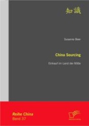 China Sourcing: Einkauf im Land der Mitte (China .) （2012. 152 S. m. 29 Abb. 220 mm）