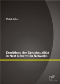 Ermittlung der Sprachqualität in Next Generation Networks （1. Aufl. 2013. 88 S. m. 26 Abb. 220 mm）