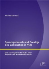 Sprachgebrauch und Prestige des Galicischen in Vigo: Eine soziolinguistische Studie einer Regional- und Minderheitenspra （1., Aufl. 2013. 92 S. 38 Abb. 220 mm）