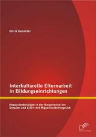 Interkulturelle Elternarbeit in Bildungseinrichtungen: Herausforderungen in der Kooperation von Schulen und Eltern mit Migrationshintergrund