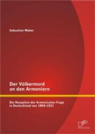 Der Völkermord an den Armeniern: Die Rezeption der Armenischen Frage in Deutschland von 1894-1921 （1., Aufl. 2014. 100 S. 220 mm）