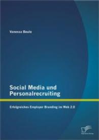 Social Media und Personalrecruiting : Erfolgreiches Employer Branding im Web 2.0 （1. Aufl. 2014. 112 S. m. 20 Abb. 220 mm）