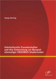 Interkulturelle Freundschaften und ihre Entwicklung am Beispiel ehemaliger ERASMUS-Studierender （1., Aufl. 2014. 108 S. 10 Abb. 220 mm）