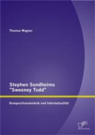 Stephen Sondheims "Sweeney Todd": Kompositionstechnik und Intertextualität （1., Aufl. 2014. 80 S. m. 17 Abb. 220 mm）