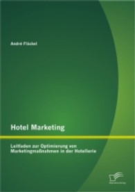 Hotel Marketing : Leitfaden zur Optimierung von Marketingmaßnahmen in der Hotellerie