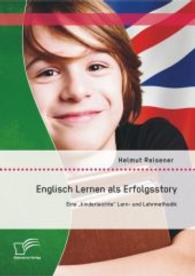 Englisch Lernen als Erfolgsstory: Eine kinderleichte Lern- und Lehrmethodik （1. Aufl. 2014. 104 S. m. 48 Abb. 220 mm）