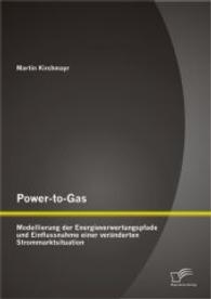 Power-to-gas : Modellierung der Energieverwertungspfade und Einflussnahme einer veranderten Str -- Paperback / softback (German Language Edition)