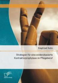 Strategien für eine evidenzbasierte Kontrakturprophylaxe im Pflegeberuf （1., Aufl. 2014. 80 S. 220 mm）