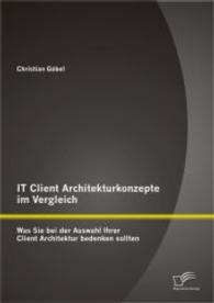 IT Client Architekturkonzepte im Vergleich: Was Sie bei der Auswahl Ihrer Client Architektur bedenken sollten （1., Aufl. 2014. 74 S. 17 Abb. 270 mm）