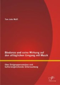 Biodanza und seine Wirkung auf den alltäglichen Umgang mit Musik : Eine Zielgruppenanalyse und kulturvergleichende Untersuchung （2013. 140 S. m. 104 Abb. 22 cm）