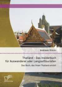 Thailand - Das Insiderbuch für Auswanderer oder Langzeittouristen: Das Buch, dass Ihnen Thailand erklärt （1., Aufl. 2014. 128 S. m. 17 Abb. 220 mm）
