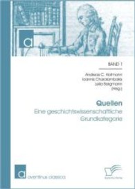 Quellen: Eine geschichtswissenschaftliche Grundkategorie (aventinus classica Bd.1) （1., Aufl. 2013. 144 S. 210 mm）