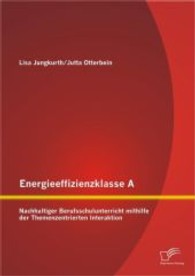 Energieeffizienzklasse A : Nachhaltiger Berufsschulunterricht mithilfe der Themenzentrierten Interaktion （1., Aufl. 2013. 96 S. 7 Abb. 220 mm）