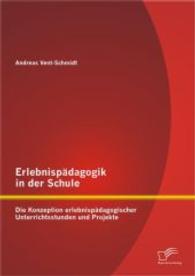 Erlebnispädagogik in der Schule: Die Konzeption erlebnispädagogischer Unterrichtsstunden und Projekte （1., Aufl. 2014. 120 S. 19 Abb. 270 mm）