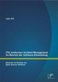 ITIL konformes Incident Management im Bereich der Software-Entwicklung: Chancen im Einsatz von Open Source Software （1., Aufl. 2014. 108 S. 61 Abb. 270 mm）