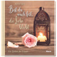 Bist du auch fort, die Liebe bleibt : Für Zeiten der Trauer （2023. 48 S. durchgehend farbig bebildert. 17 cm）
