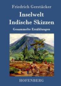 Inselwelt. Indische Skizzen : Gesammelte Erz&auml;hlungen （2016. 216 S. 220 mm）