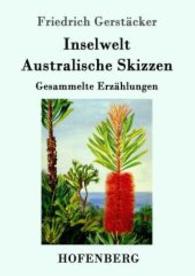 Inselwelt. Australische Skizzen : Gesammelte Erz&auml;hlungen （2016. 212 S. 220 mm）