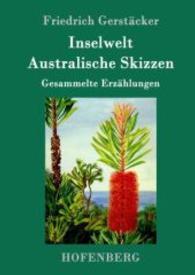 Inselwelt. Australische Skizzen : Gesammelte Erz&auml;hlungen （2016. 212 S. 220 mm）