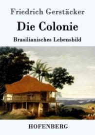 Die Colonie : Brasilianisches Lebensbild （2016. 432 S. 220 mm）